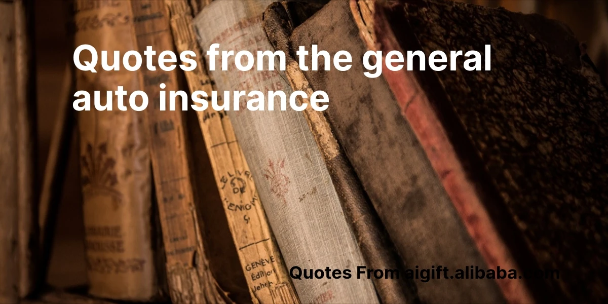quotes from the general auto insurance