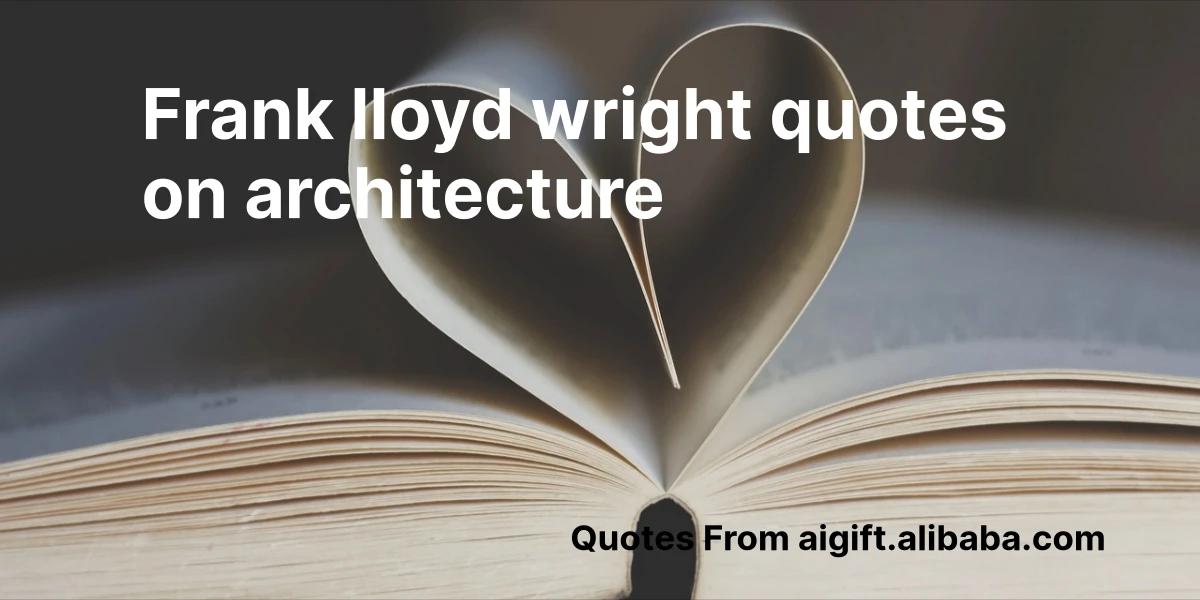frank lloyd wright quotes on architecture