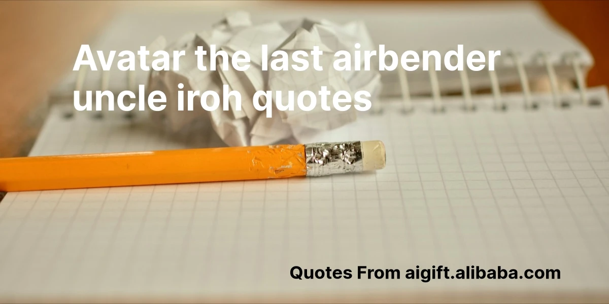 avatar the last airbender uncle iroh quotes