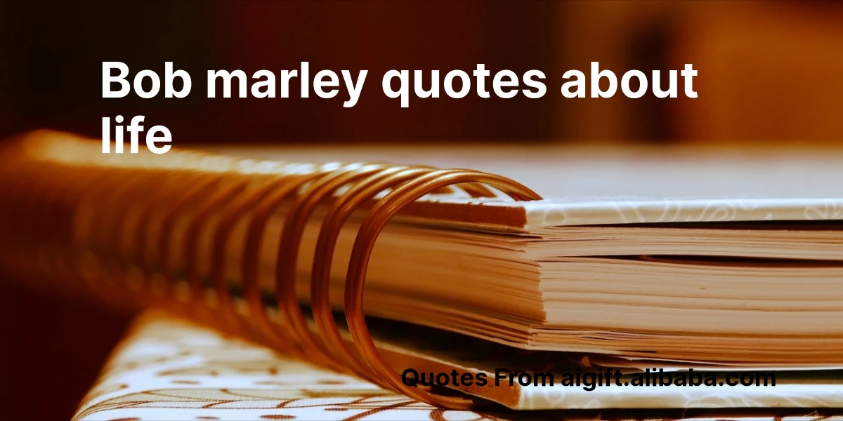 bob marley quotes about life