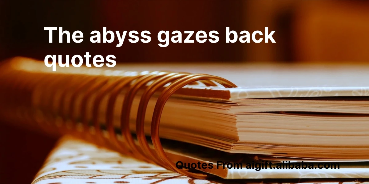 the abyss gazes back quotes