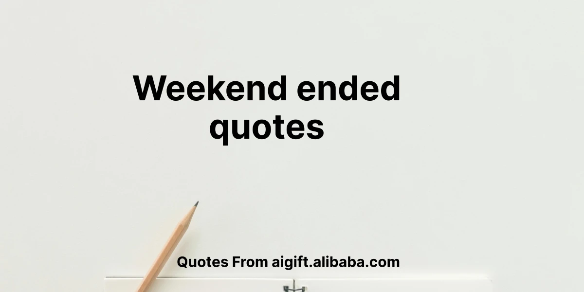 weekend ended quotes