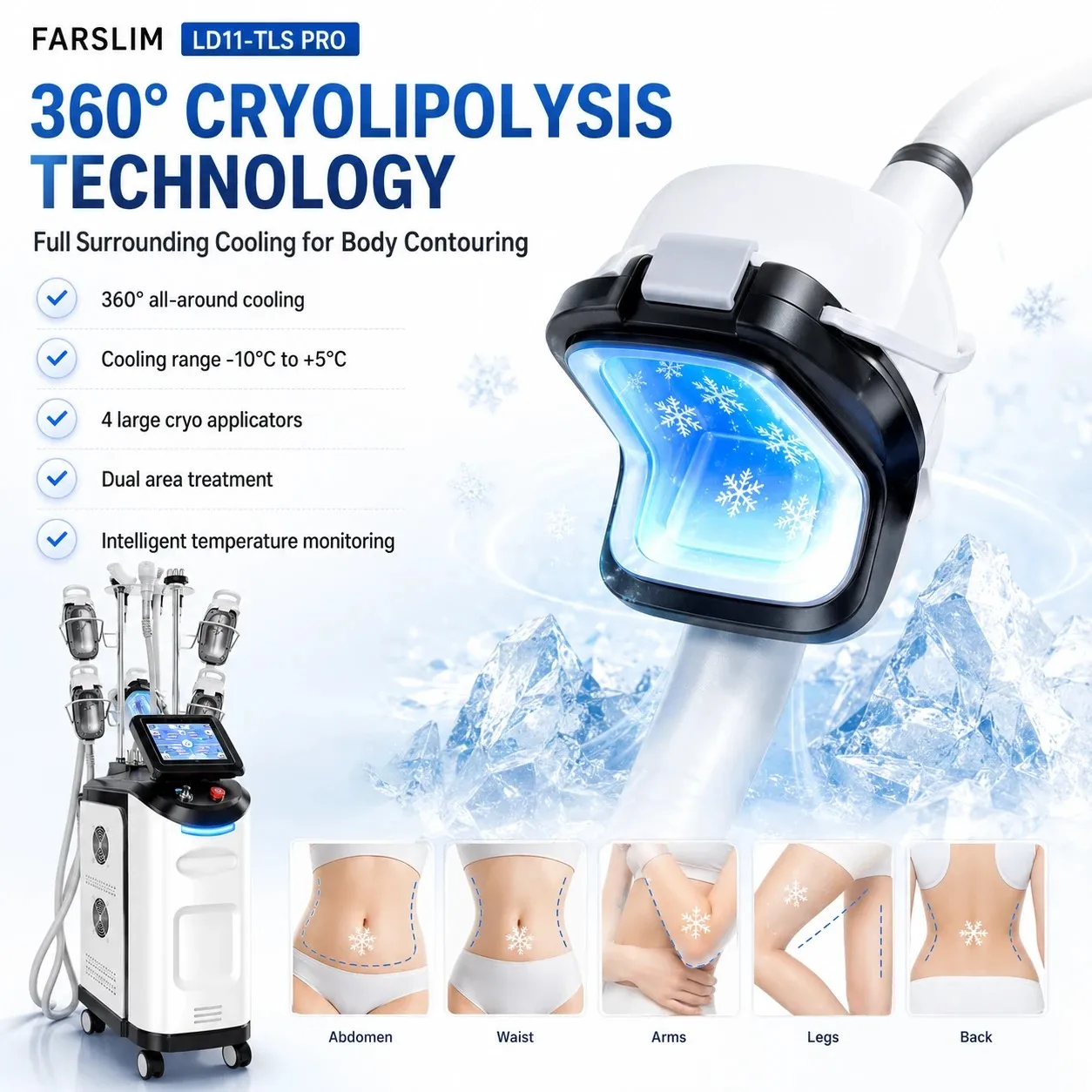 360-degree cryolipolysis applicator for abdomen, waist, arms, legs, and back body contouring treatments.