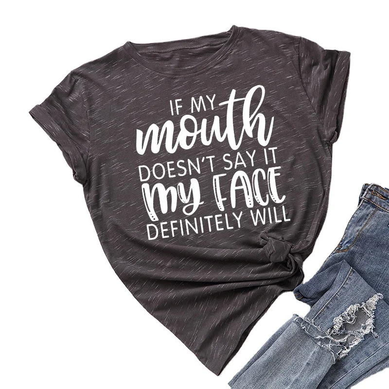 

Womens If My Mouth Doesn't Say It My Face Definitely Will Letter Printing T-Shirt