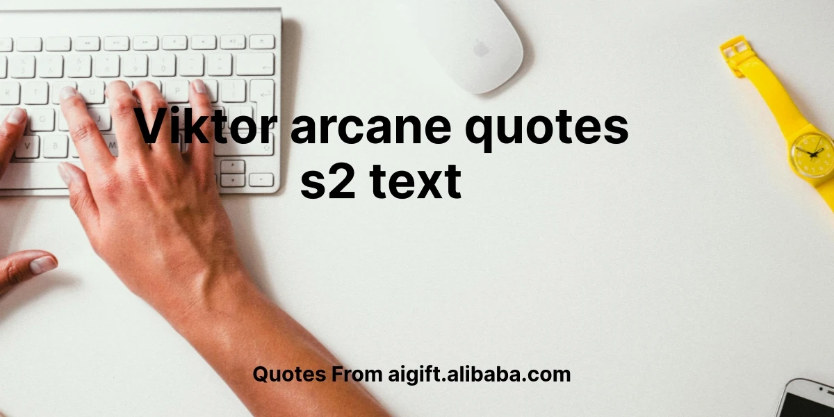 viktor arcane quotes s2 text