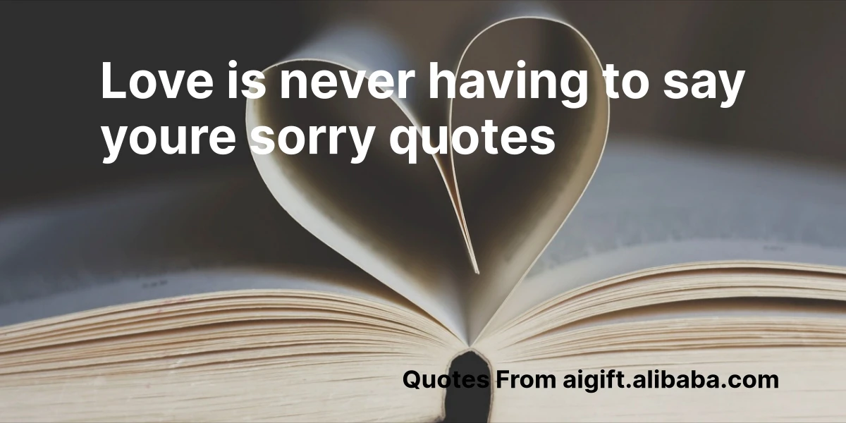 love is never having to say youre sorry quotes