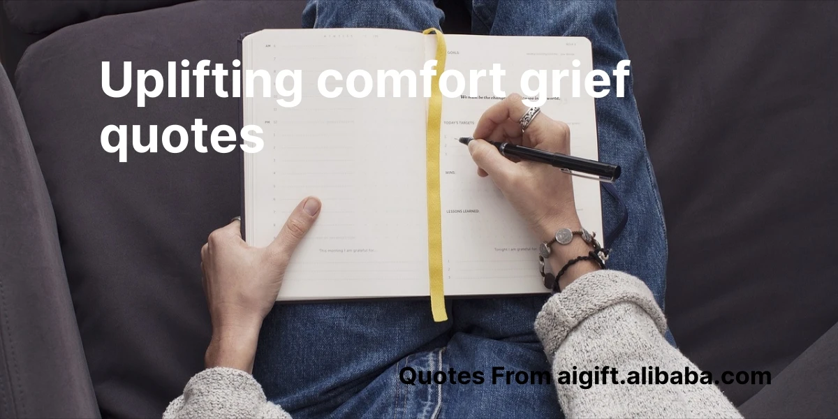 uplifting comfort grief quotes
