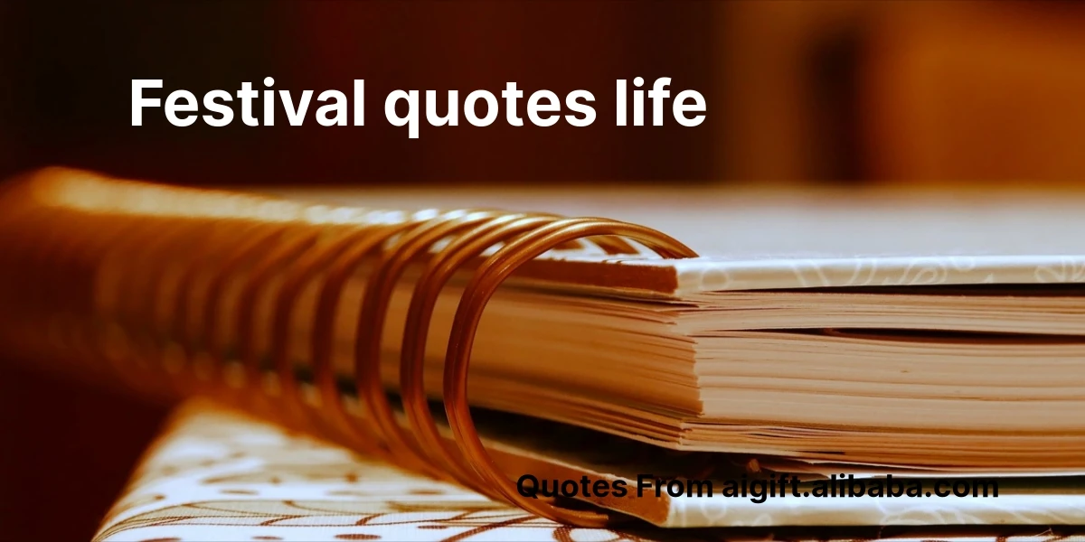 festival quotes life