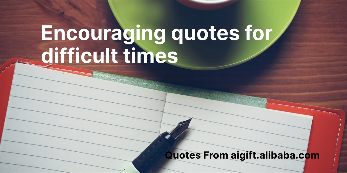 encouraging quotes for difficult times