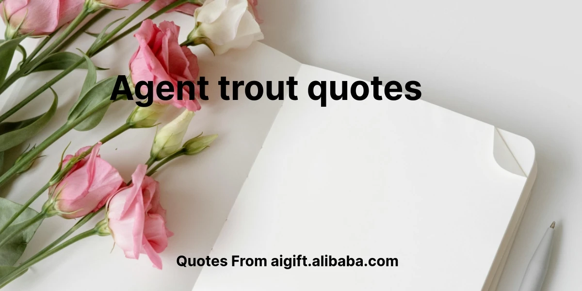 agent trout quotes