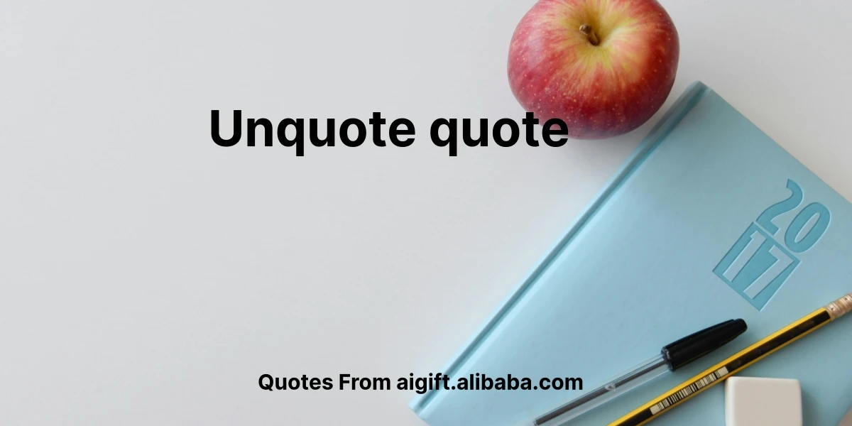 unquote quote