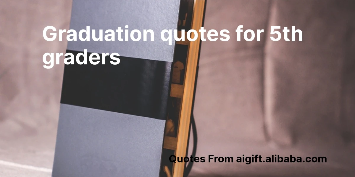 100+ Inspiring Graduation Quotes for 5th Graders