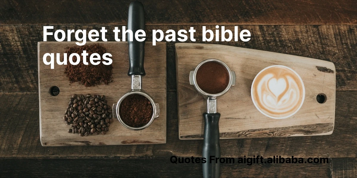 forget the past bible quotes
