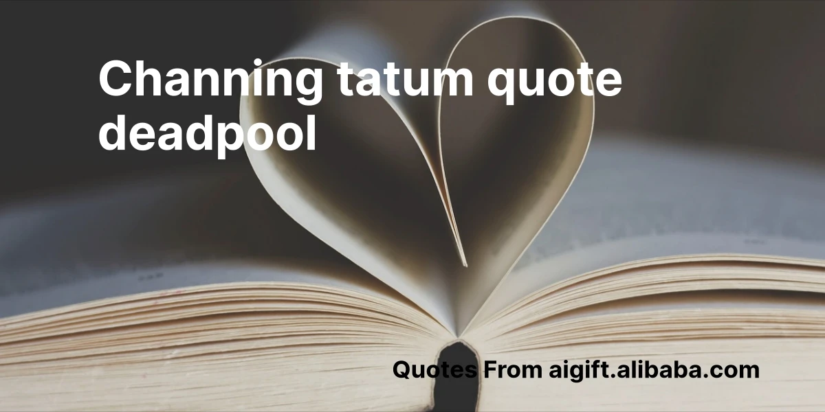 channing tatum quote deadpool