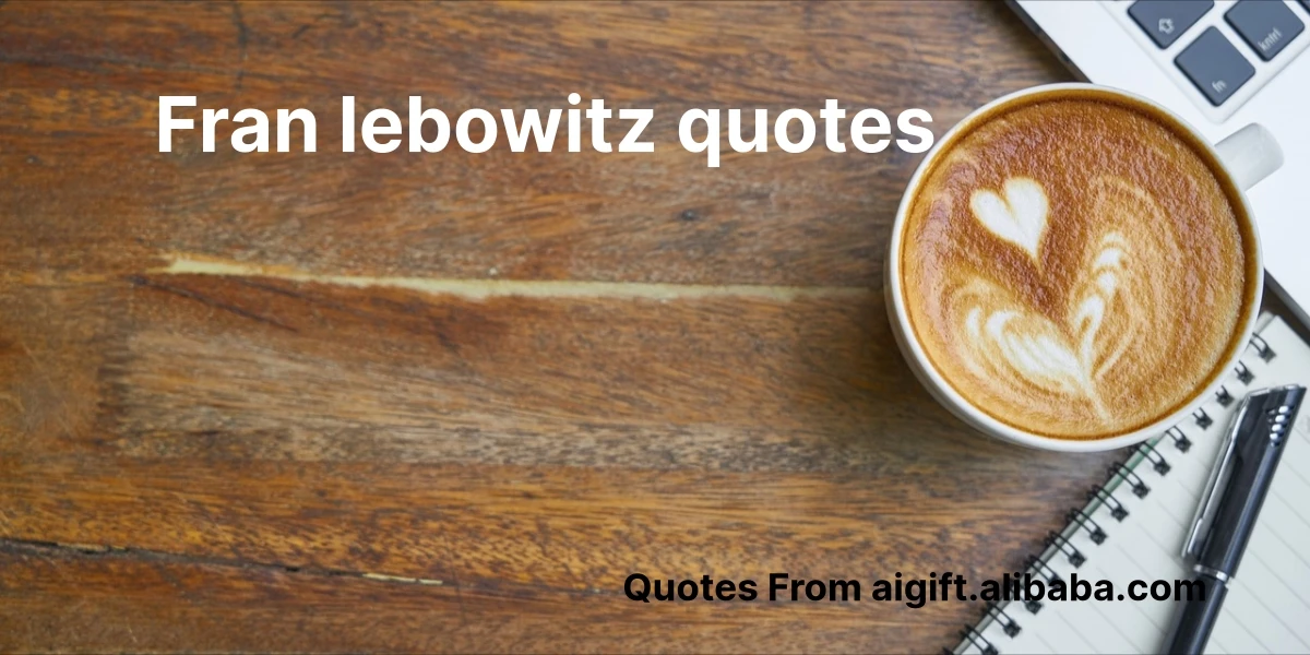 fran lebowitz quotes