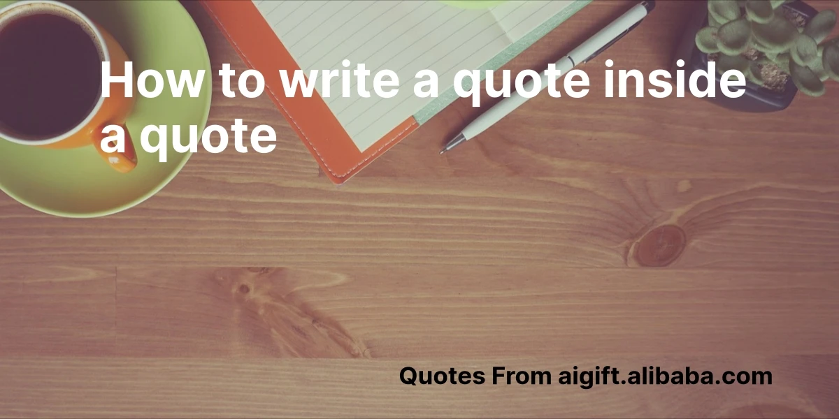 how to write a quote inside a quote