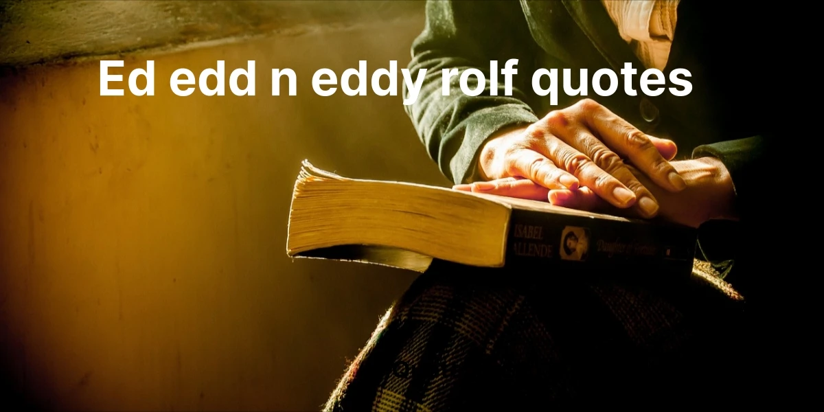 ed edd n eddy rolf quotes