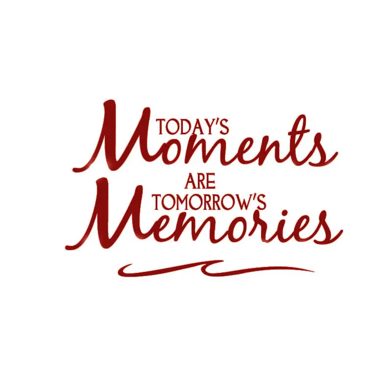 Today S Moments Are Tomorrow Memories Stickers Decor Vinyl Quotes Getsubject Aeproduct
