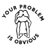 Waterproof Durable Your Problem is Obvious Vinyl Car Decal