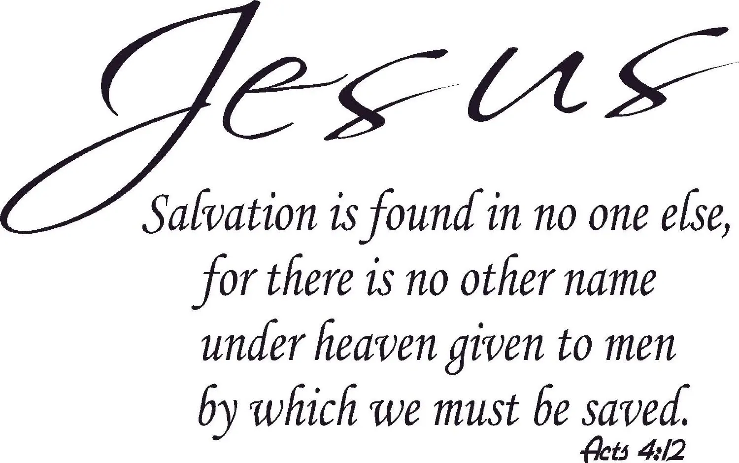 Buy Acts 4 12 Jesus No Other Name To Be Saved Salvation No One Else Bible Verse Vinyl Wall Art Decal Our Inspirational Christian Scripture Wall Arts Are Usa Made In Cheap Price