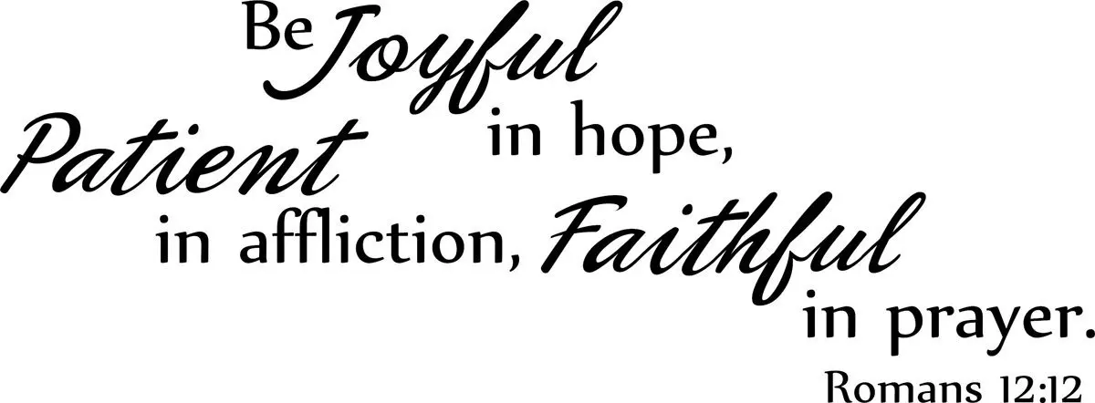 Buy Wall Decal Quote Be Joyful In Hope Patient In Affliction Faithful In Prayer Romans 12 12 Bible Verse Christian Scripture In Cheap Price On Alibaba Com