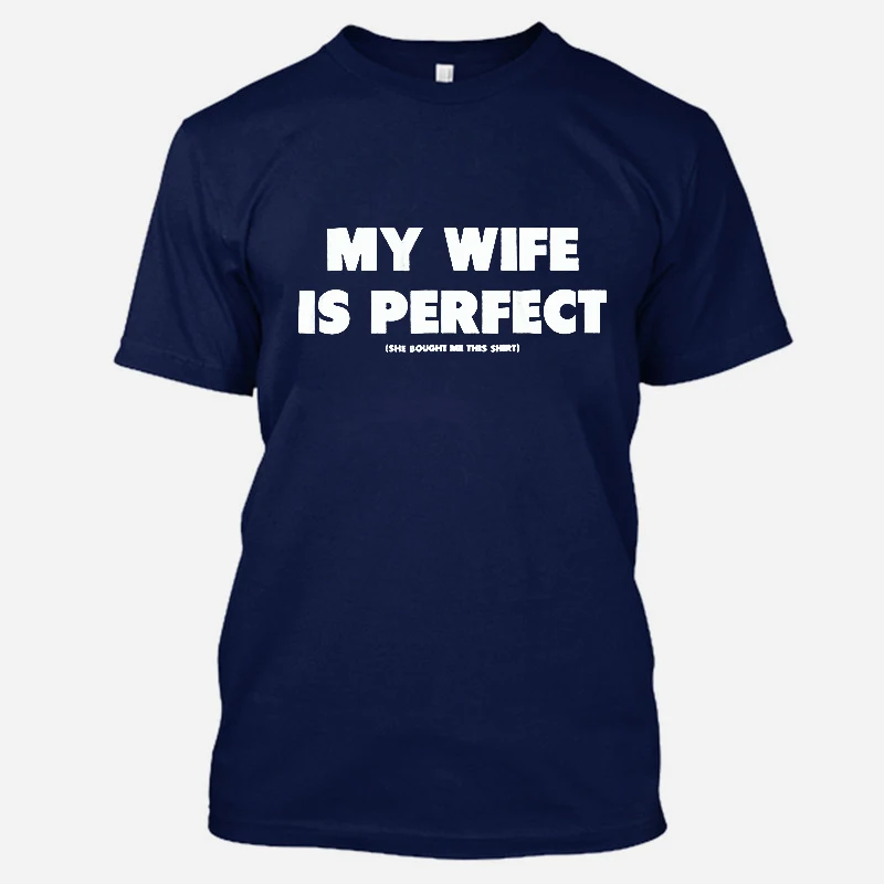 

Cotton Funny T-shirt My Wife Is Perfect She Bought Me This Shirt Summer Casual T-shirts Plus Size Printed Top Tee Good Quality, N/a