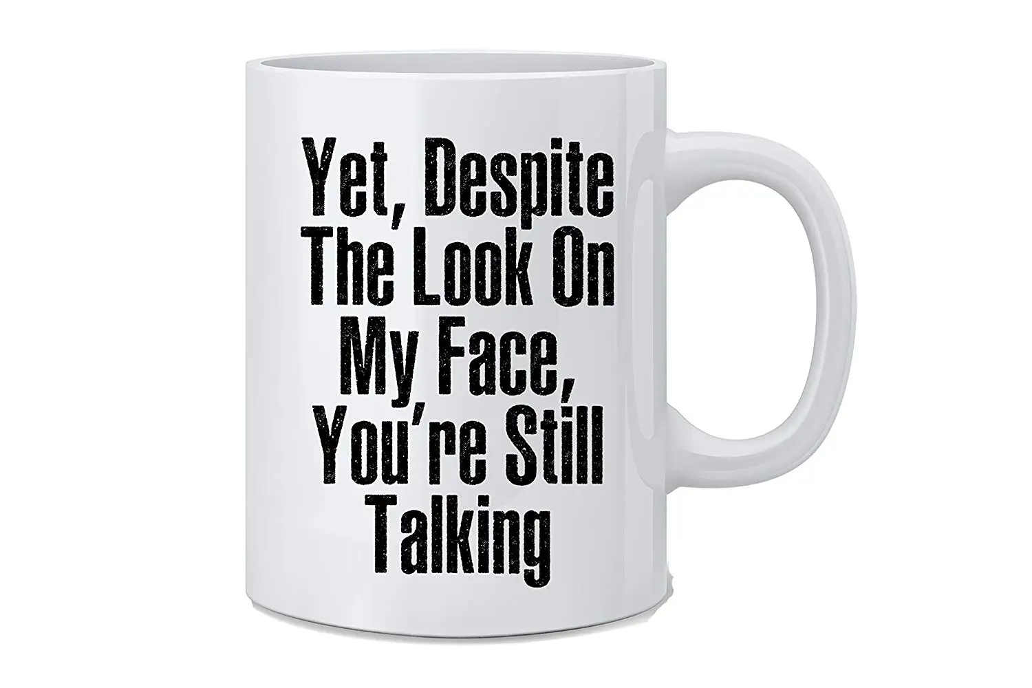 Кружка 'сарказм'. Look-on-my-face-you're-still-talking.