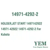 HOLDER JET START 1497142922 14971-42922 14971-4292-2 For Kubota