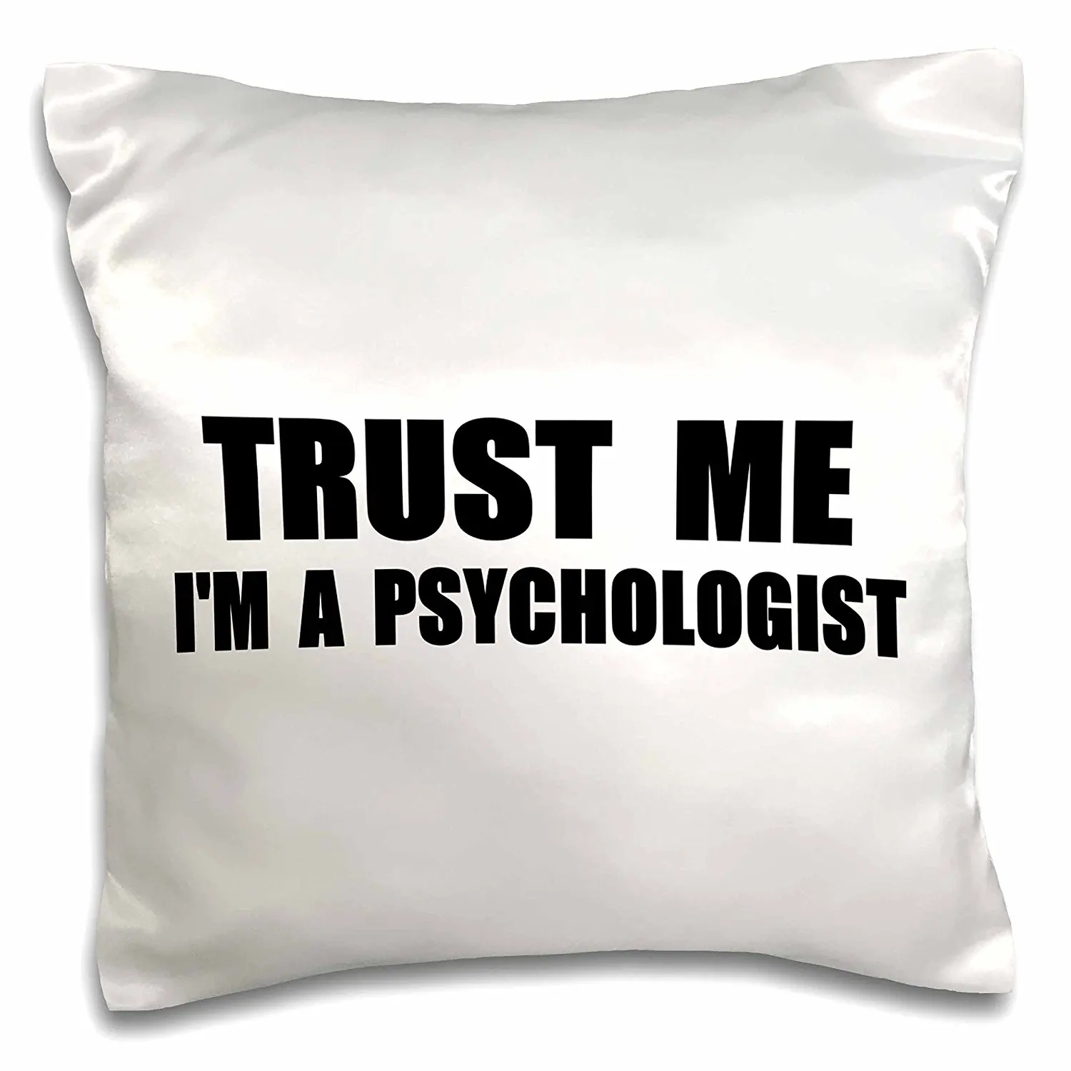 3dRose Trust me Im a Psychologist - work humor - Funny psychology job gift - Pillow Case, 16 by 16-inch (pc_195649_1)