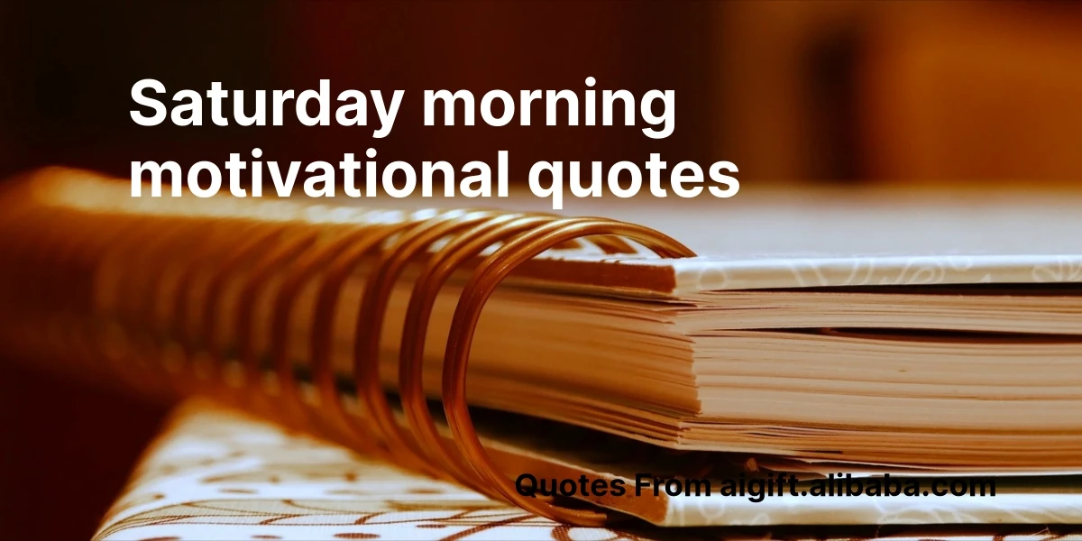 saturday morning motivational quotes
