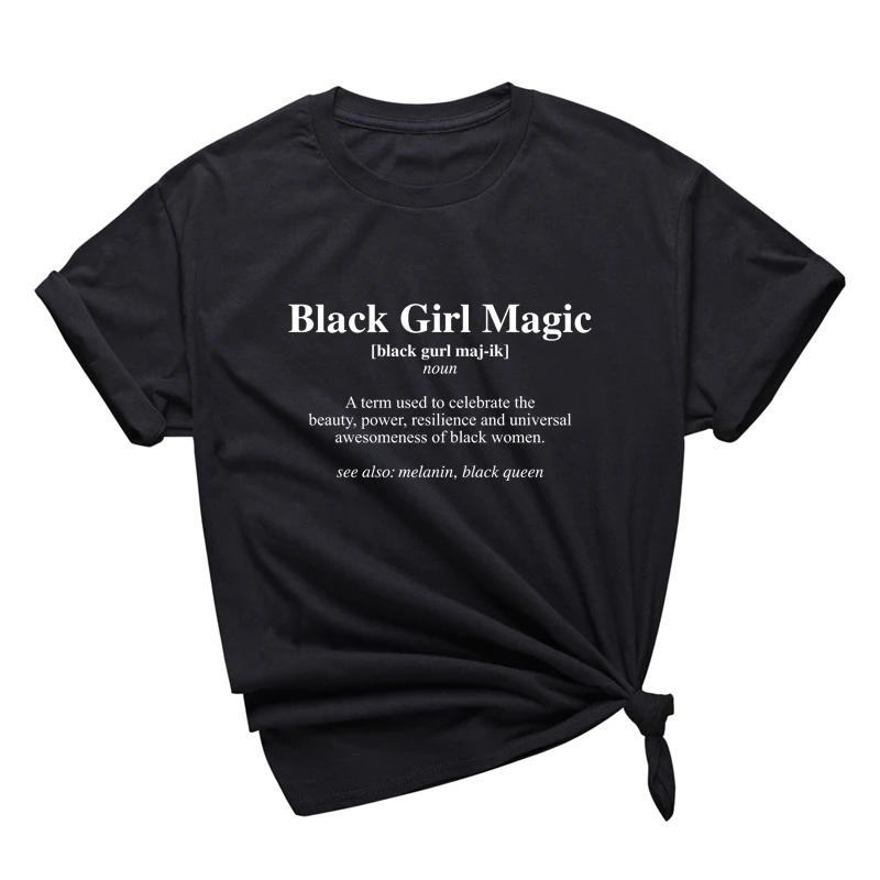 

Wholesale And Drop Ship Black Girl Magic T Shirt Hipster Letters Text Slogan T-Shirts Melanin Tee A-501