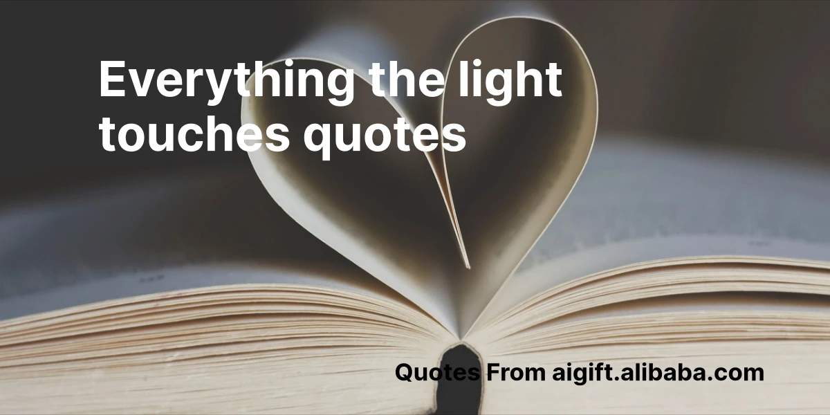 everything the light touches quotes