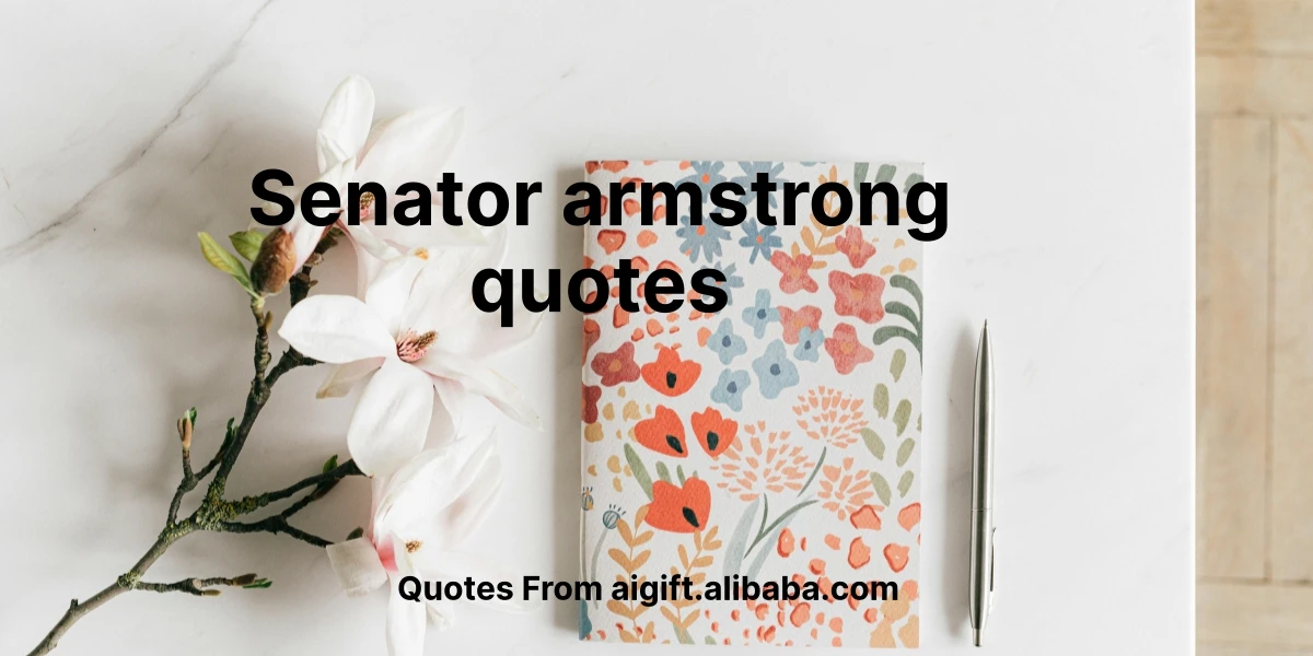 senator armstrong quotes