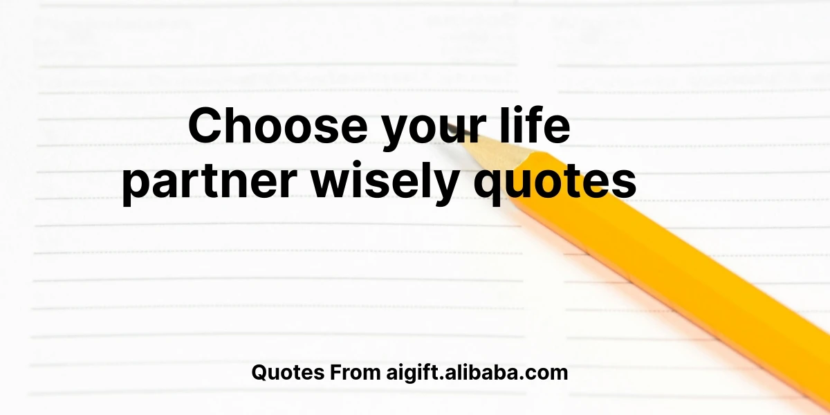 choose your life partner wisely quotes