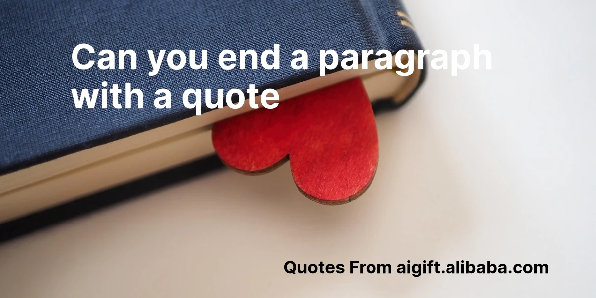 can you end a paragraph with a quote