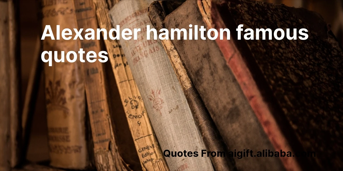 alexander hamilton famous quotes