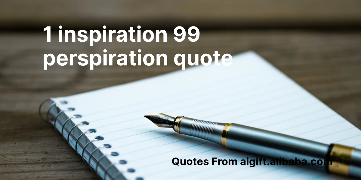 1 inspiration 99 perspiration quote