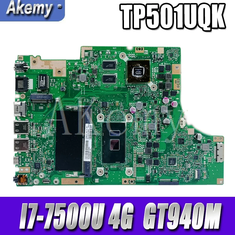 

New Akemy TP501UQK mainboard For Asus TP501UQK TP501UB TP501UJ TP501UQ TP501U motherboard 100% Tested I7-7500U 4G RAM GT940M