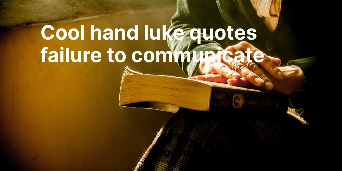cool hand luke quotes failure to communicate