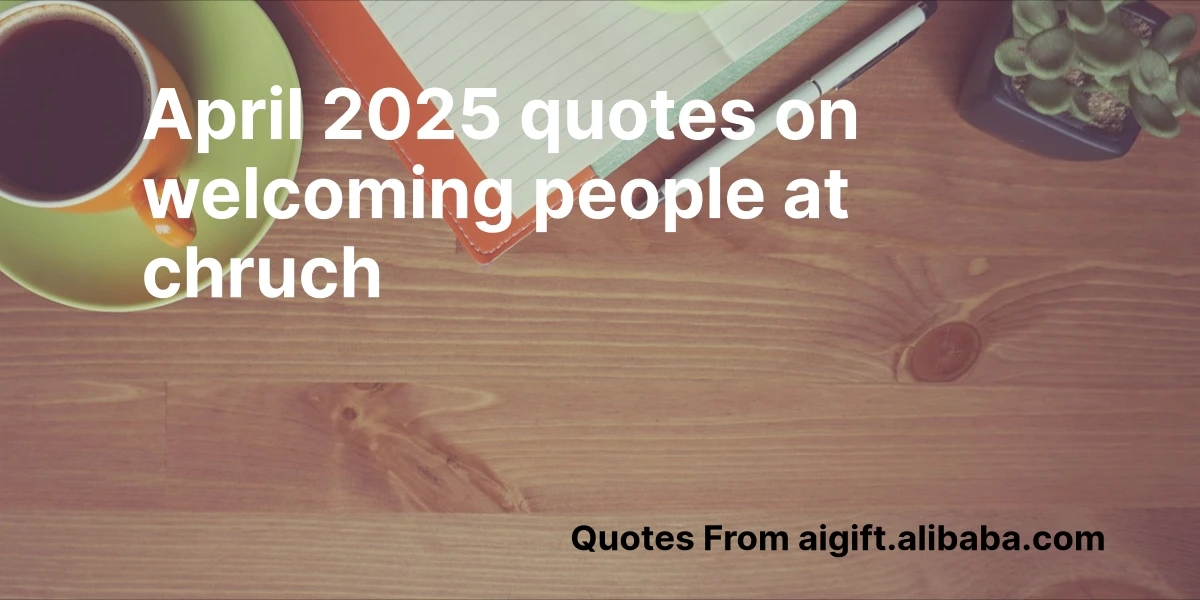 april 2025 quotes on welcoming people at chruch