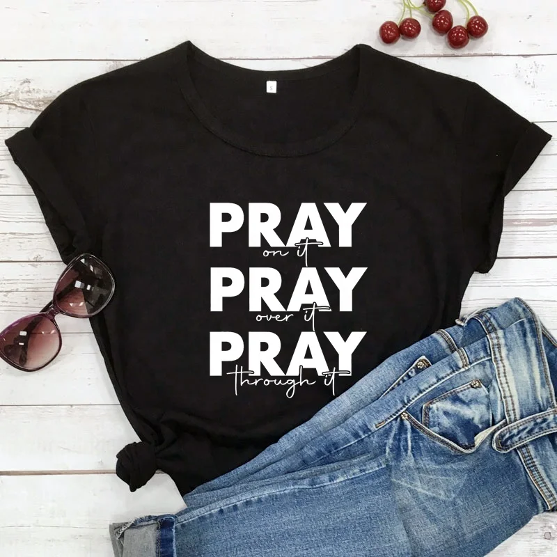 

Pray On It Pray Over It Pray Through It T-shirt Casual Women Short Sleeve Christian Bible Tees
