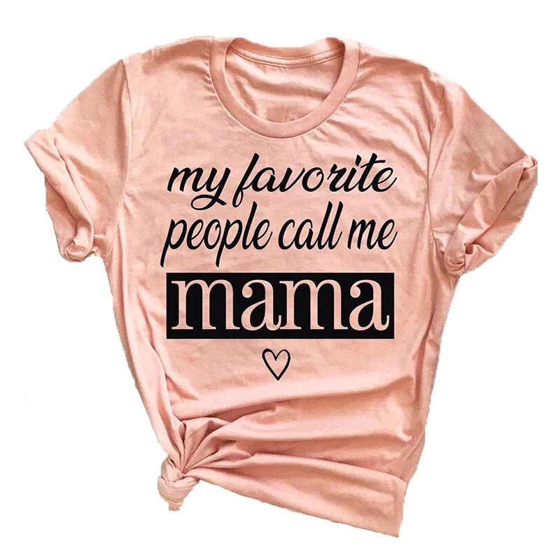 

Hot Sale Hot Women's T-shirts in Summer 2020 My favorite person calls me Mama letter print round neck short-sleeved shirt