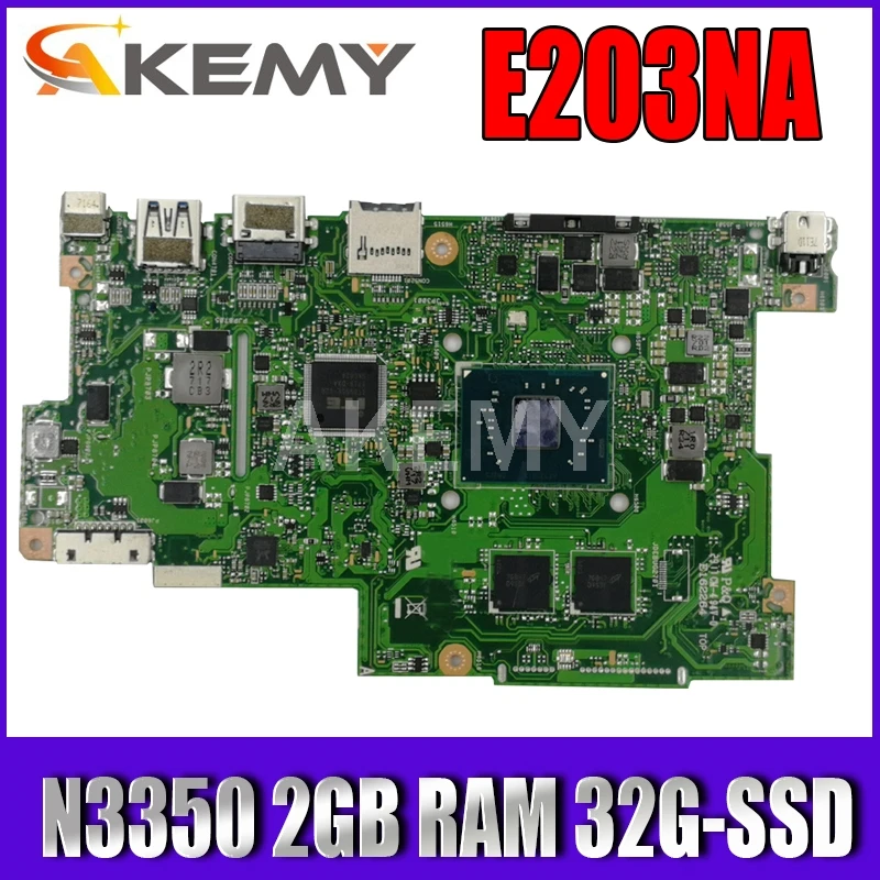 

Akemy E203NA Motherboard For Asus E203N E203NA E203M E203MA Laotop Mainboard Motherboard W/ N3350 2GB RAM 32G-SSD