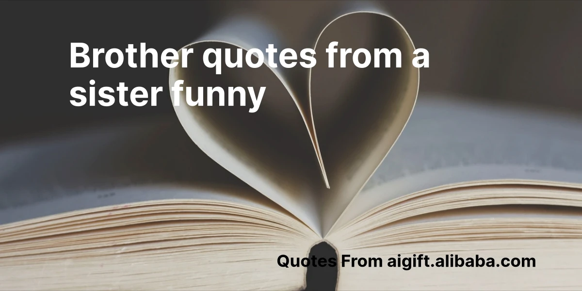 brother quotes from a sister funny