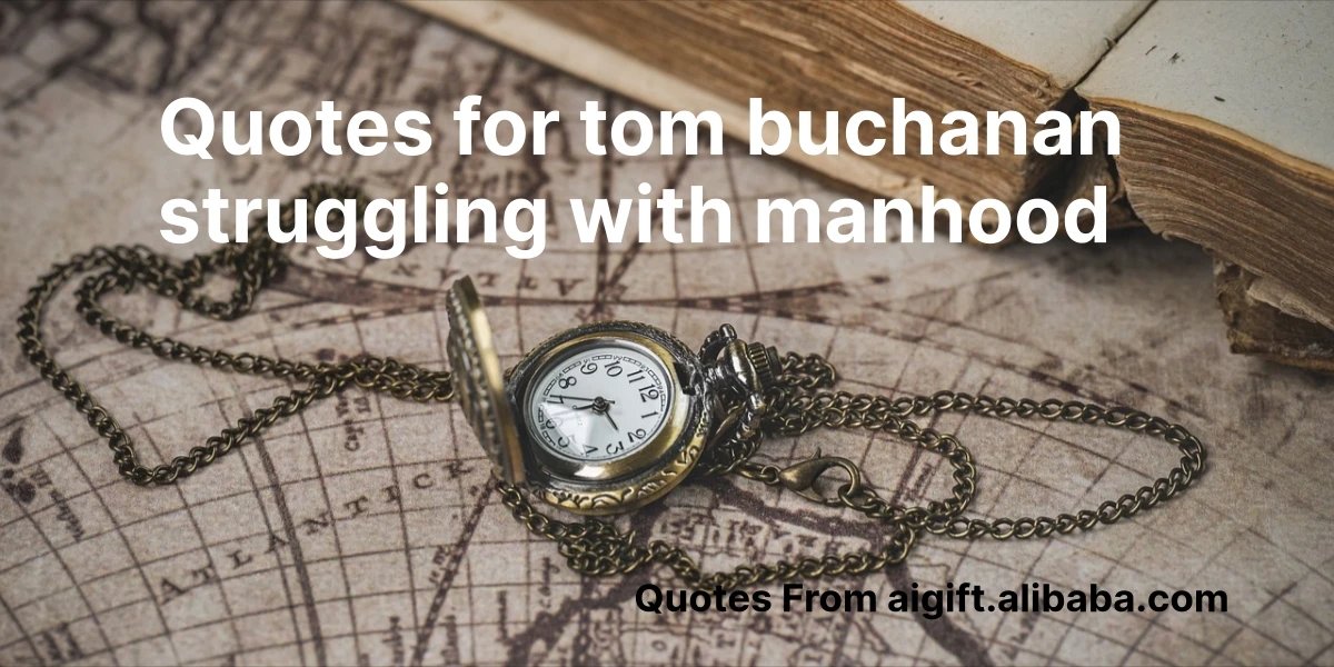 quotes for tom buchanan struggling with manhood