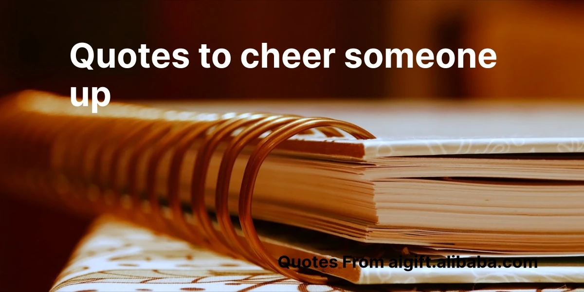 quotes to cheer someone up