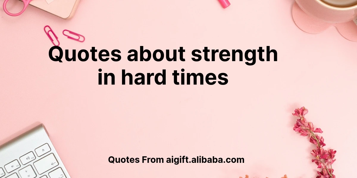 quotes about strength in hard times