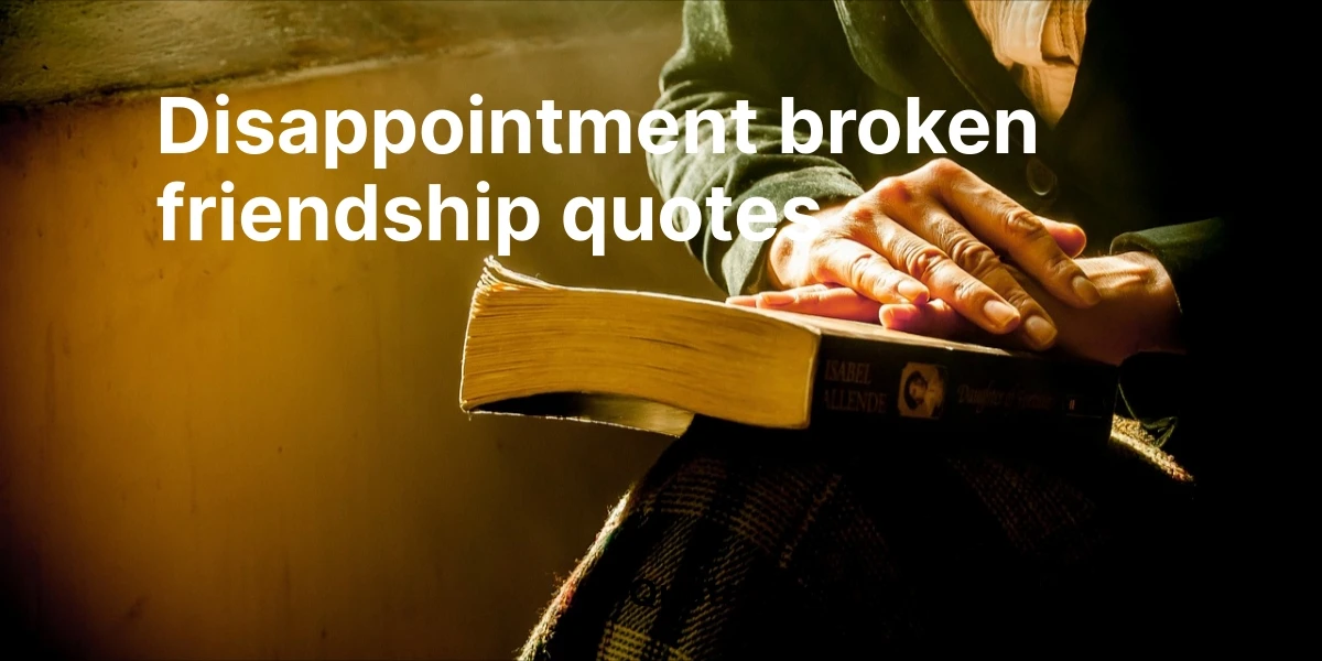 disappointment broken friendship quotes