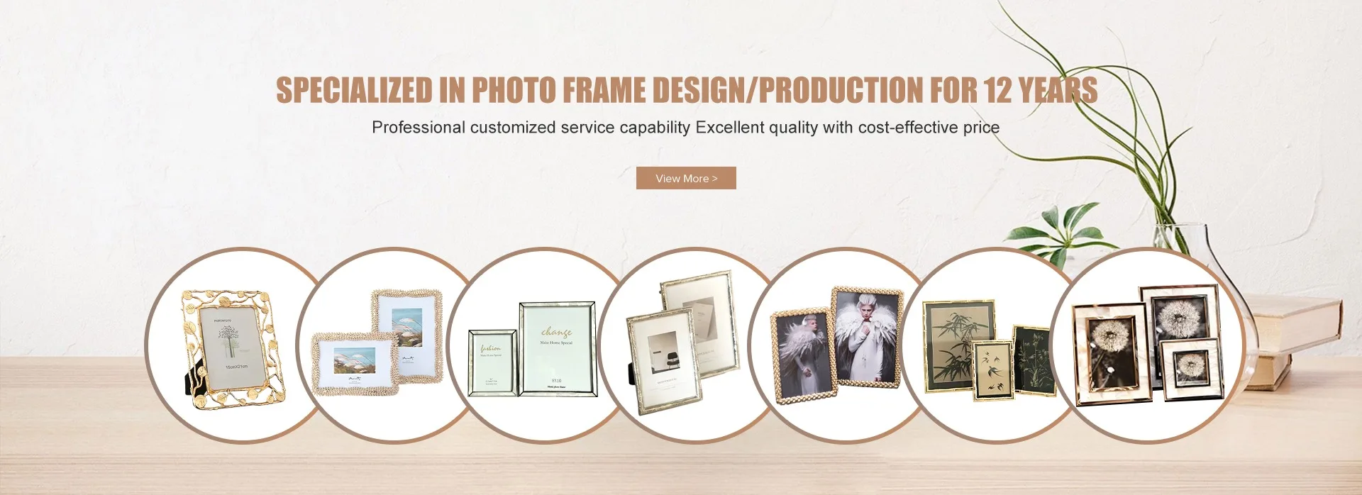 Specialized in photo frame design/production for 12 years