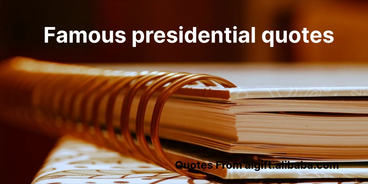 famous presidential quotes